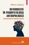 Introducere &icirc;n psihopatologia antropologică - Paperback brosat - Mircea Lăzărescu - Polirom