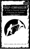 Self-Compassion: Be Kind to Yourself Instead of Striving for Bullshit ""self-Esteem""