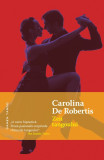 Zeii Tangoului | Carolina De Robertis