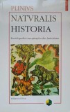 NATURALIS HISTORIA. ENCICLOPEDIA CUNOSTIINTELOR DIN ANTICHITATE VOL.2 ANTROPOLOGIA. ZOOLOGIA-PLINIUS-349414