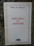 Sertarul cu amintiri - BORIS GR. CHELARU DEDICATIE SI AUTOGRAF