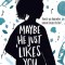 Maybe He Just Likes You