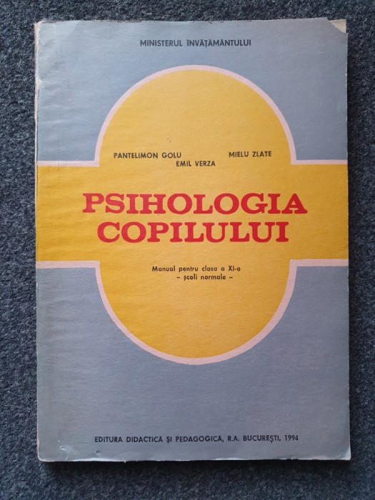 PSIHOLOGIA COPILULUI MANUAL PENTRU CLASA A XI-A - Golu, Zlate, Verza