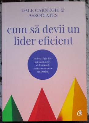 Cum sa devii un lider eficient - Dale Carnegie foto