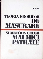 TEORIA ERORILOR DE MASURARE SI METODA CELOR MAI MICI PATRATE-M. TIRON-261660