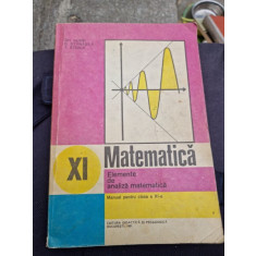 Gh. Gussi, O. Stanasila, T. Stoica - Matematica. Elemente de Analiza Matematica. Manual pentru clasa a XI-a