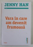 VARA IN CARE AM DEVENIT FRUMOASA de JENNY HAN , PRIMUL VOLUM DIN SERIA VARA , 2019