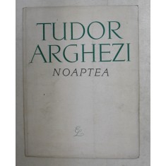 NOAPTEA de TUDOR ARGHEZI