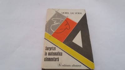 Surprize in matematica elementara - Autor : Viorel Gh. Voda RF2/3 foto