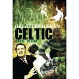 Celtic&#039;s Greatest Games