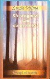Invata sa te ierti - Sa stagnezi sau sa evoluezi, Luule Viilma, carte romana, 276 pagini, paperback, stare buna, spiritualitate