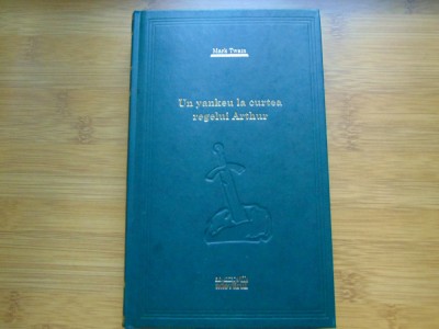 Mark Twain -Un Yankeu la curtea regelui Arthur -Colectia Adevarul nr:4 foto