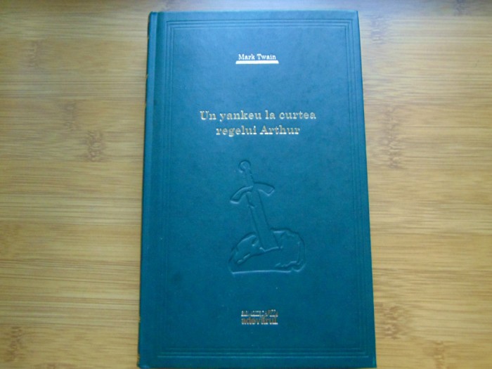 Mark Twain -Un Yankeu la curtea regelui Arthur -Colectia Adevarul nr:4
