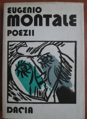 Eugenio Montale - Poezii, Editura Dacia Cluj-Napoca 1988 foto