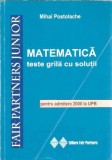 Cumpara ieftin Matematica. Teste grila cu solutii - Mihai Postolache