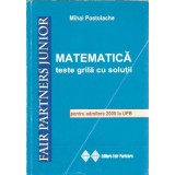 Matematica. Teste grila cu solutii - Mihai Postolache