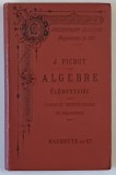 ALGEBRE ELEMENTAIRE , POUR LES CLASSES DE TROISIEME , SECONDE ET PHILOSOPHIE , CINQUIEME EDITION par J. PICHOT , 1885