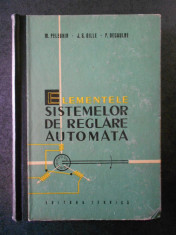 M. PELEGRIN - ELEMENTELE SISTEMELOR DE REGLARE AUTOMATA (1963, editie cartonata) foto