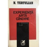 N. Tertulian - Experienta, arta, gandire (Editia: 1977)