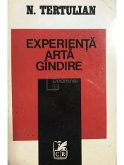 N. Tertulian - Experienta, arta, gandire (Editia: 1977)
