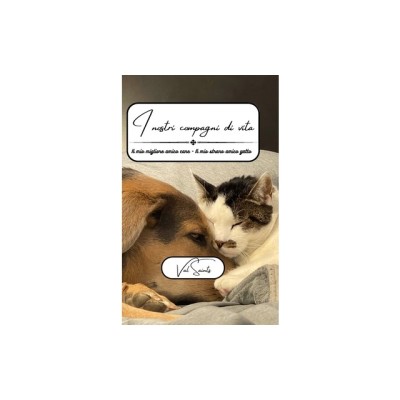I nostri compagni di vita: Il mio migliore amico amico cane - Il mio strano amico gatto foto