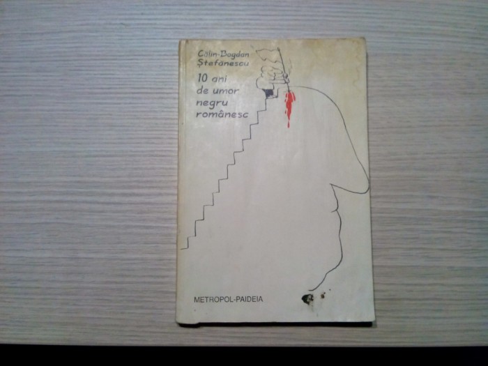 10 ANI DE UMOR NEGRU ROMANESC - Calin-Bogdan Stefanescu - 1991, 189 p.