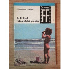 A. B. C. - UL FOTOGRAFULUI AMATOR de S. COMANESWCU , E. IAROVICI , 1968 *PREZINTA URME DE UZURA