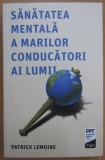 Patrick Lemoine - Sanatatea mentala a marilor conducatori ai lumii (ed. Trei / col. Psihologia pentru toti)