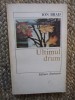 Ultimul drum - Ion Brad - Editura Eminescu - 1982