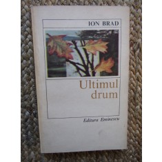 Ultimul drum - Ion Brad - Editura Eminescu - 1982