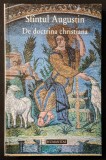 ✝ rara DE DOCTRINA CHRISTIANA &ndash; Sfantul Augustin 462 pag 2002 HUMANITAS Sensurile Scripturii Teologie Exegeza Biblica Retorica Crestina Stare ca noua