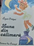 LUNA DIN CĂLIMARĂ CEZAR DRĂGOI ILUSTRAȚII ECATERINA DRAGANOVICI/ 1981