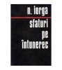 Nicolae Iorga - Sfaturi pe intunerec (Editura Militara, 1976) Carte Istorie - 204 pagini