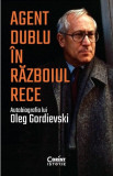 Agent dublu in Razboiul Rece Autobiografia lui Oleg Gordievski