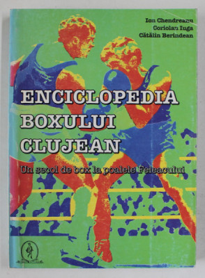 ENCICLOPEDIA BOXULUI CLUJEAN , UN SECOL DE BOX LA POALELE FELEACULUI de ION CHENDREANU ...CATALIN BERINDEAN , 1999 foto