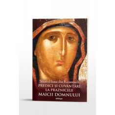 Predici si cuvantari la praznicele Maicii Domnului - Sfantul Ioan din Kronstadt