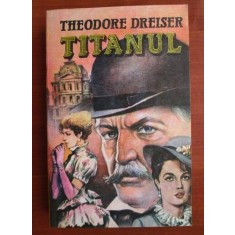 Theodore Dreiser - Titanul