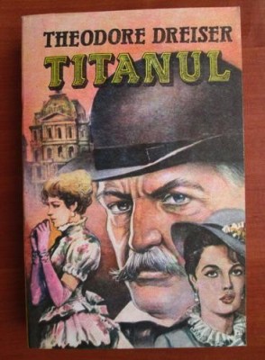 Theodore Dreiser - Titanul foto