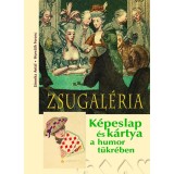 Zsugal&eacute;ria - K&eacute;peslap &eacute;s k&aacute;rtya a humor t&uuml;kr&eacute;ben - K&eacute;peslap &eacute;s k&aacute;rtya a humor t&uuml;kr&eacute;ben - Horv&aacute;th Ferenc