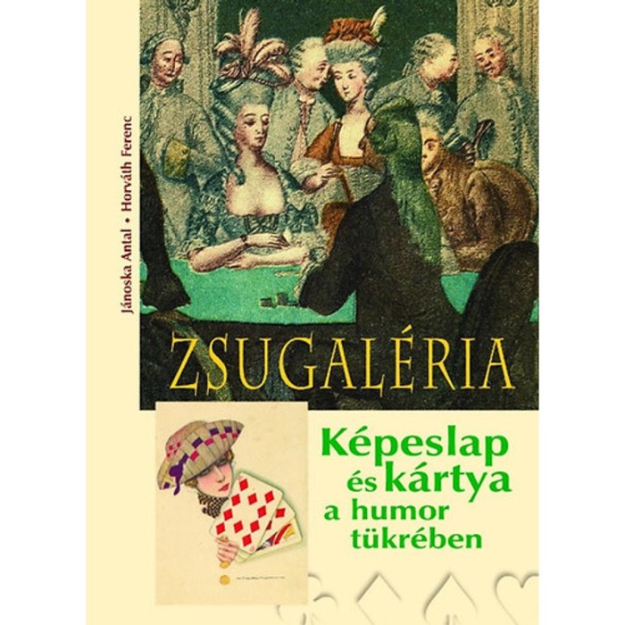 Zsugal&eacute;ria - K&eacute;peslap &eacute;s k&aacute;rtya a humor t&uuml;kr&eacute;ben - K&eacute;peslap &eacute;s k&aacute;rtya a humor t&uuml;kr&eacute;ben - Horv&aacute;th Ferenc