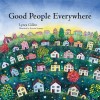 Good People Everywhere - Carte Ilustrată (Picture Book) &icirc;n Engleză. Premii: Mom's Choice, Teacher's Choice, Moonbeam