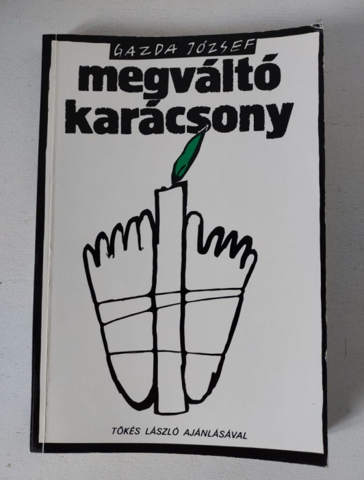 Megv&aacute;lt&oacute; ​kar&aacute;csony, Erd&eacute;lyi magyar t&uacute;l&eacute;lők eml&eacute;keznek, Gazda J&oacute;zsef, 1990