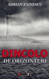 Dincolo de orizonturi | Adrian Zainescu