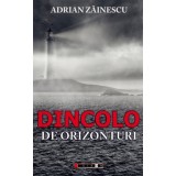 Dincolo de orizonturi | Adrian Zainescu