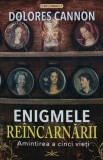 Enigmele reincarnarii. Amintirea a cinci vieti - 2023 - Dolores Cannon (@C306)