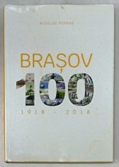 BRASOV 100 , 1918 -2018 , ALBUM de NICOLAE PEPENE , 2018 foto