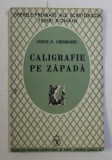 CALIGRAFIE PE ZAPADA de CONST. - V. GHEORGHIU , 1940 , * EDITIE PRINCEPS