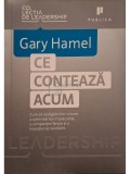 Gary Hamel - Ce conteaza acum (Editia: 2012)