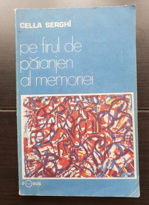 Pe firul de păianjen al memoriei - Cella Serghi foto