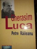 GHERASIM LUCA - PETRE RĂILEANU, ED JUNIMEA,2005, 179 PAG